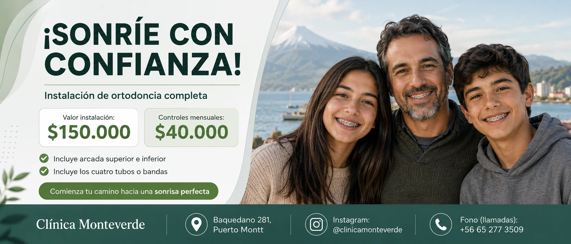 Promoci&oacute;n Ortodoncia Completa en Cl&iacute;nica Monteverde, Puerto Montt: instalaci&oacute;n $150.000 m&aacute;s controles mensuales de $40.000. Incluye arcada superior e inferior y los cuatro tubos o bandas. Familia sonriendo con brackets dentales junto al paisaje del Seno de Reloncav&iacute;.
